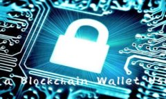 : Is a Blockchain Wallet Useful